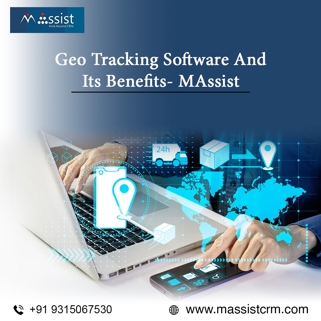 Geo Tracking Software And Its Benefits- MAssist